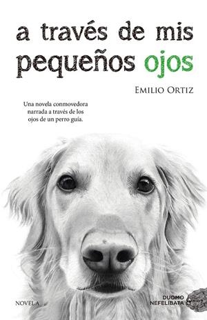 A través de mis pequeños ojos | 9788416634682 | Ortiz Pulido, Emilio | Librería Castillón - Comprar libros online Aragón, Barbastro