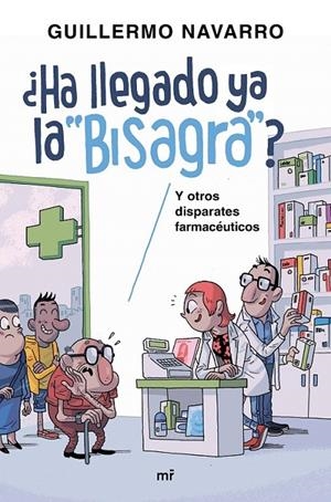 ¿Ha llegado ya la "bisagra"? y otros disparates farmacéuticos | 9788427043152 | Navarro, Guillermo; Albelo, Mario | Librería Castillón - Comprar libros online Aragón, Barbastro