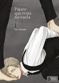 PÁJARO QUE TRINA NO VUELA, VOL. 1 | 9788416188277 | KOU YONEDA | Librería Castillón - Comprar libros online Aragón, Barbastro