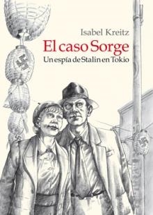 EL CASO SORGE. UN ESPIA DE STALIN EN TOKIO | 9788416400485 | KREITZ, ISABEL | Librería Castillón - Comprar libros online Aragón, Barbastro