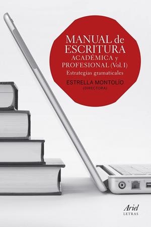 Manual de escritura académica y profesional (Vol. I) : Estrategias gramaticales | 9788434418660 | Estrella Montolío | Librería Castillón - Comprar libros online Aragón, Barbastro