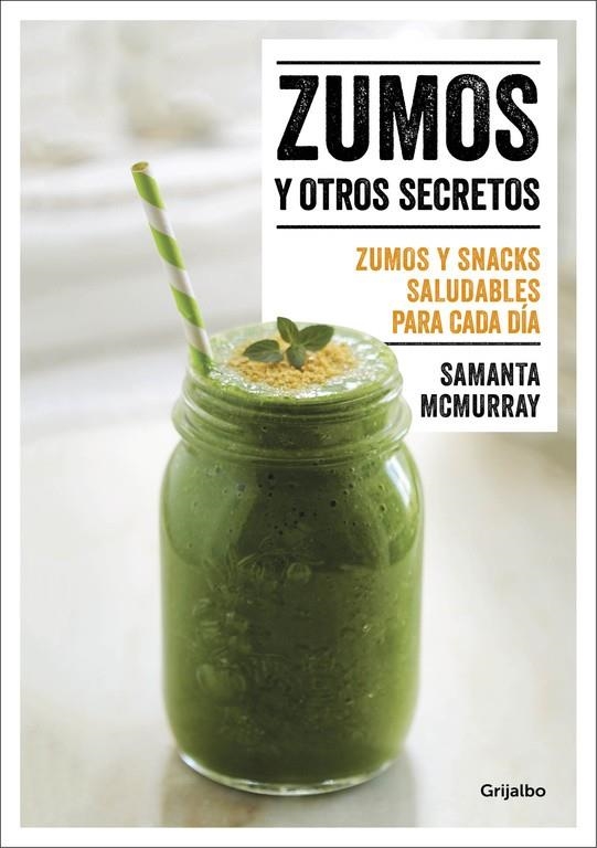 Zumos y otros secretos | 9788416449866 | MCMURRAY, SAMANTA | Librería Castillón - Comprar libros online Aragón, Barbastro