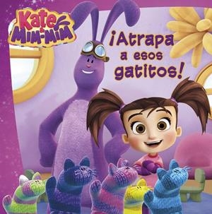 Atrapa a esos gatitos - Kate & Mim Mim. Primeras lecturas | 9788448847333 | KMM PRODUCCIONES | Librería Castillón - Comprar libros online Aragón, Barbastro