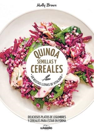Quinoa, semillas y cereales : 68 recetas llenas de vitalidad | 9788416489787 | Brown, Molly | Librería Castillón - Comprar libros online Aragón, Barbastro