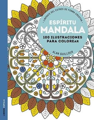 Espíritu mandala : 100 diseños para colorear. Libérate del estrés de forma creativa | 9788448022914 | Guilloux, Alan | Librería Castillón - Comprar libros online Aragón, Barbastro