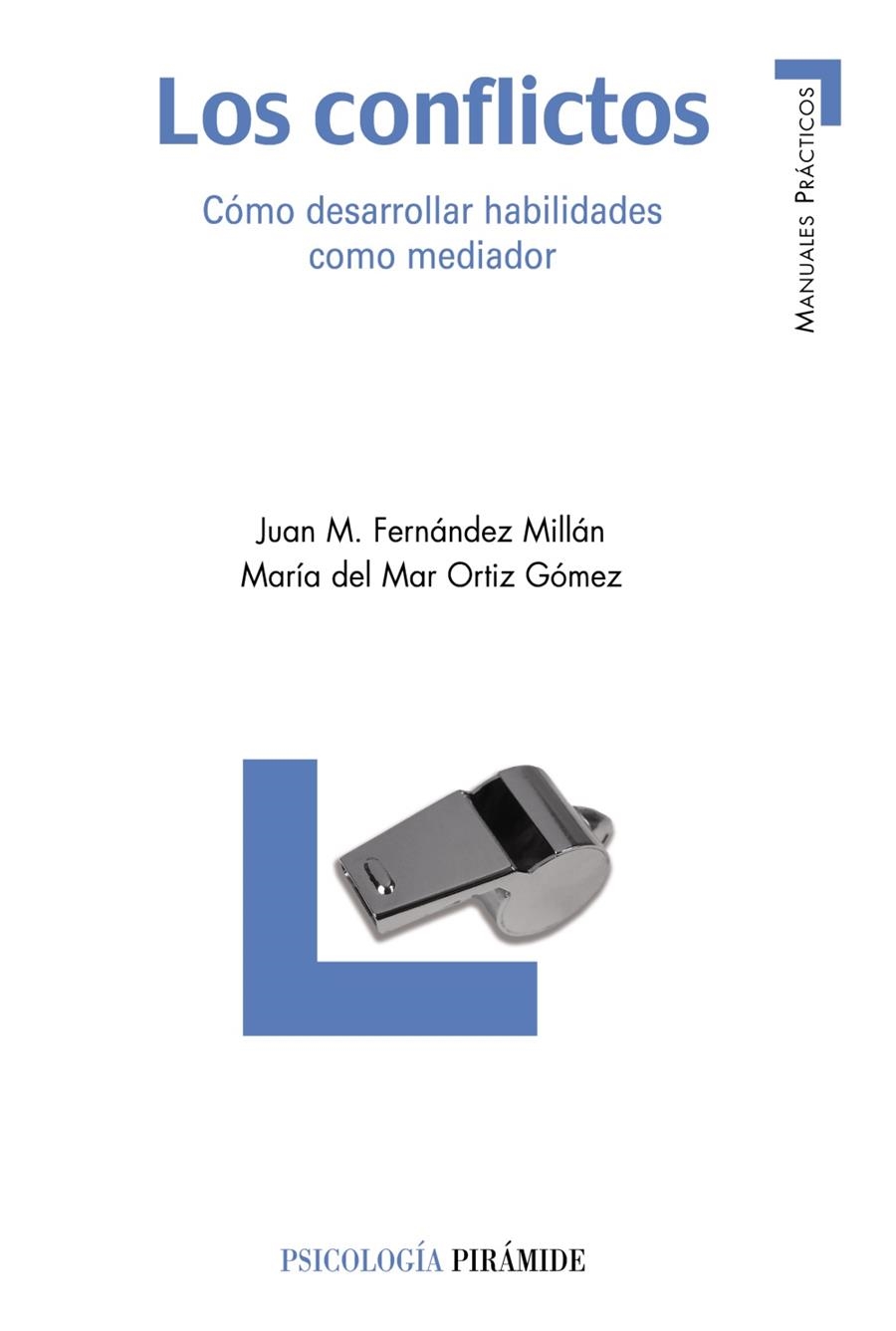 Los conflictos : Cómo desarrollar habilidades como mediador | 9788436820577 | Fernández Millán, Juan M.; Ortiz Gómez, Maria del Mar | Librería Castillón - Comprar libros online Aragón, Barbastro