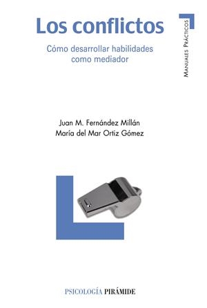 Los conflictos : Cómo desarrollar habilidades como mediador | 9788436820577 | Fernández Millán, Juan M.; Ortiz Gómez, Maria del Mar | Librería Castillón - Comprar libros online Aragón, Barbastro