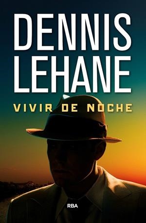 Vivir de noche | 9788490567432 | LEHANE, DENNIS | Librería Castillón - Comprar libros online Aragón, Barbastro
