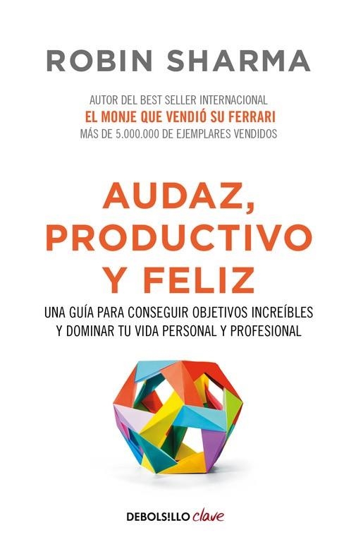 Audaz, productivo y feliz | 9788466337533 | Robin Sharma | Librería Castillón - Comprar libros online Aragón, Barbastro
