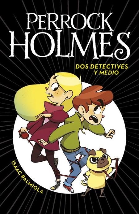 Dos detectives y medio (Serie Perrock Holmes 1) | 9788490436158 | Isaac Palmiola | Librería Castillón - Comprar libros online Aragón, Barbastro