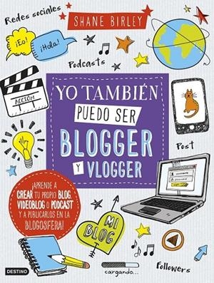 Yo también puedo ser blogger y vlogger | 9788408157397 | Shane Birley | Librería Castillón - Comprar libros online Aragón, Barbastro