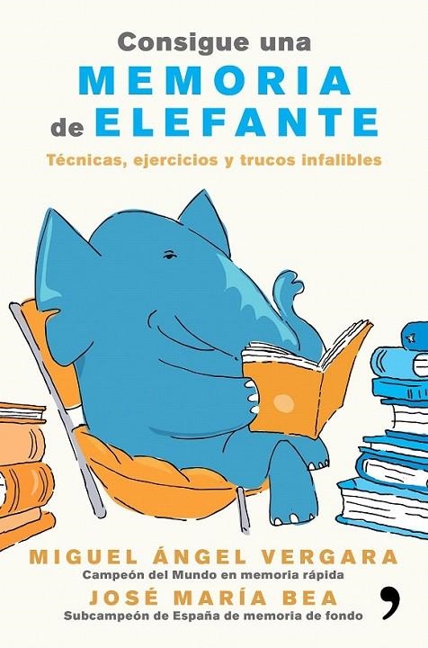 Consigue una memoria de elefante | 9788499985855 | Miguel Ángel Vergara/José María Bea | Librería Castillón - Comprar libros online Aragón, Barbastro