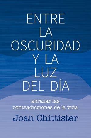 Entre la oscuridad y la luz del día | 9788429326192 | Chittister, Joan | Librería Castillón - Comprar libros online Aragón, Barbastro