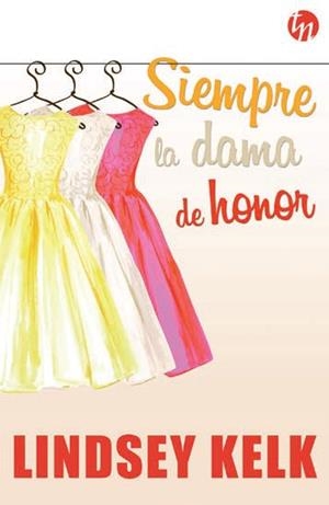 Siempre la dama de honor | 9788468784779 | Kelk, Lindsey | Librería Castillón - Comprar libros online Aragón, Barbastro