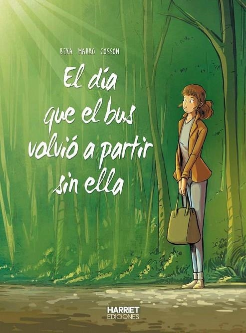 EL DÍA QUE EL BUS VOLVIÓ A PARTIR SIN ELLA | 9788494459993 | BÉKA Y MARKO | Librería Castillón - Comprar libros online Aragón, Barbastro