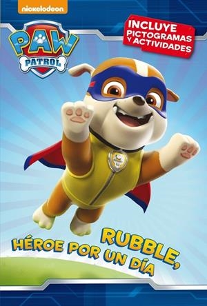 Rubble, héroe por un día (Paw Patrol - Patrulla Canina. Pictogramas 3) | 9788448846312 | NICKELODEON | Librería Castillón - Comprar libros online Aragón, Barbastro