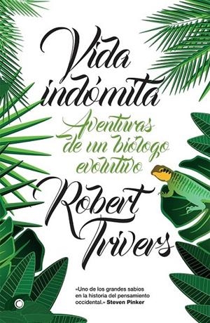 Vida indómita : Aventuras de un biólogo evolutivo | 9788494610349 | Trivers, Robert | Librería Castillón - Comprar libros online Aragón, Barbastro
