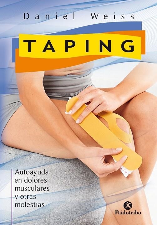 TAPING : Autoayuda en dolores musculares y otras molestias | 9788499106472 | Weiss, Daniel | Librería Castillón - Comprar libros online Aragón, Barbastro
