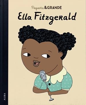 Pequeña & Grande Ella Fitzgerald | 9788490652749 | Sánchez Vegara, Isabel | Librería Castillón - Comprar libros online Aragón, Barbastro