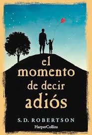 El momento de decir adiós | 9788491390374 | Robertson, S.D. | Librería Castillón - Comprar libros online Aragón, Barbastro