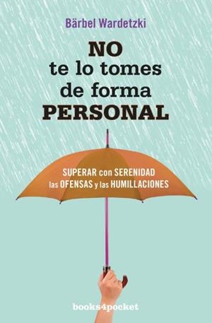 No te lo tomes de forma personal | 9788416622016 | Wardetzki, Bärbel | Librería Castillón - Comprar libros online Aragón, Barbastro