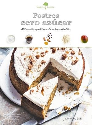 Sabores & Bienestar: Postres cero azúcar | 9788416641789 | Larousse Editorial | Librería Castillón - Comprar libros online Aragón, Barbastro