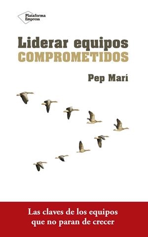 Liderar equipos comprometidos | 9788416820801 | Marí Cortés, Pep | Librería Castillón - Comprar libros online Aragón, Barbastro