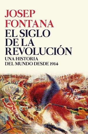 El siglo de la revolución | 9788416771509 | Josep Fontana Lázaro | Librería Castillón - Comprar libros online Aragón, Barbastro