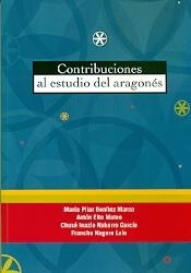 CONTRIBUCIONES AL ESTUDIO DEL ARAGONES | 9788494433542 | Nagore Laín, Francho/ NABARRO GARCIA, CHUSE INAZIO/ Eito Mateo, Antón | Librería Castillón - Comprar libros online Aragón, Barbastro