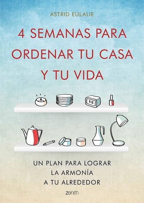 4 semanas para ordenar tu casa y tu vida | 9788408167280 | Astrid Eulalie | Librería Castillón - Comprar libros online Aragón, Barbastro