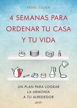 4 semanas para ordenar tu casa y tu vida | 9788408167280 | Astrid Eulalie | Librería Castillón - Comprar libros online Aragón, Barbastro