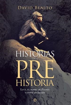Historias de la Prehistoria | 9788490605219 | Benito del Olmo, David | Librería Castillón - Comprar libros online Aragón, Barbastro