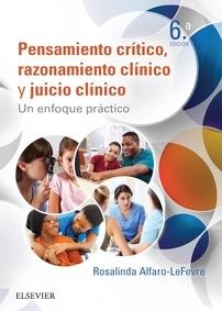 Pensamiento crítico, razonamiento clínico y juicio clínico en enfermería (6ª ed. | 9788491131199 | Alfaro-Lefevre, Rosalinda | Librería Castillón - Comprar libros online Aragón, Barbastro