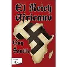El Reich Africano | 9788490703434 | Guy Saville | Librería Castillón - Comprar libros online Aragón, Barbastro