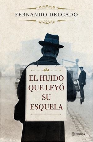 El huido que leyó su esquela | 9788408171096 | Delgado, Fernando | Librería Castillón - Comprar libros online Aragón, Barbastro