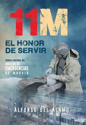 11-M. El honor de servir | 9788490609170 | del Álamo, Alfonso | Librería Castillón - Comprar libros online Aragón, Barbastro