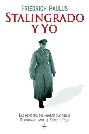 Stalingrado y yo | 9788490609118 | Paulus, Friedrich | Librería Castillón - Comprar libros online Aragón, Barbastro