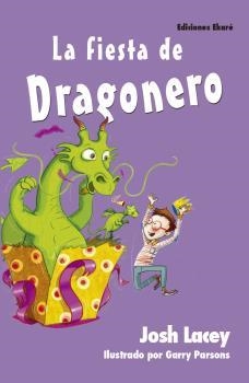 La fiesta de Dragonero | 9788494573590 | Josh Lacey | Librería Castillón - Comprar libros online Aragón, Barbastro