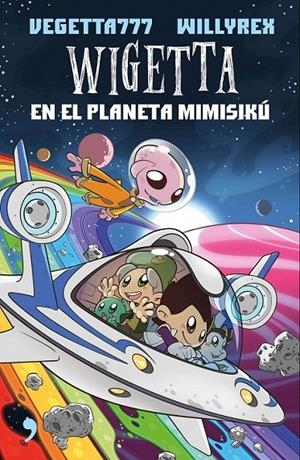 Wigetta en el planeta Mimisikú | 9788499985831 | Willyrex / Vegetta777 | Librería Castillón - Comprar libros online Aragón, Barbastro