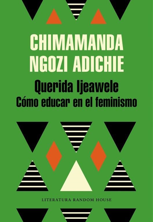 Querida Ijeawele. Cómo educar en el feminismo | 9788439732709 | Chimamanda Ngozi Adichie | Librería Castillón - Comprar libros online Aragón, Barbastro