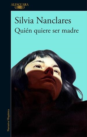 Quién quiere ser madre | 9788420430249 | Silvia Nanclares | Librería Castillón - Comprar libros online Aragón, Barbastro