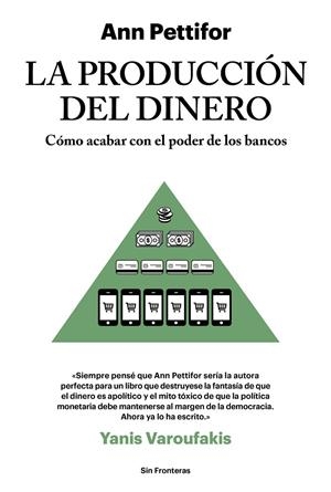 LA PRODUCCIÓN DEL DINERO | 9788415070788 | Pettifor, Ann | Librería Castillón - Comprar libros online Aragón, Barbastro