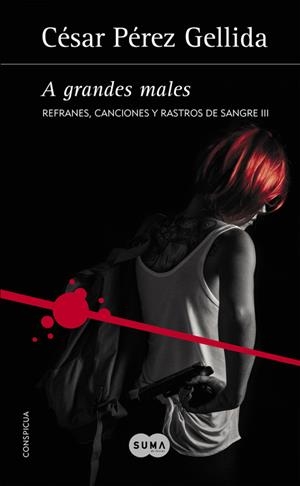 A grandes males (Refranes, canciones y rastros de sangre 3) | 9788491291114 | PEREZ GELLIDA, CESAR | Librería Castillón - Comprar libros online Aragón, Barbastro
