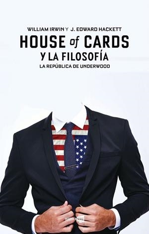 House of cards y la filosofía | 9788416498284 | J. Edward Hackett/William Irwin | Librería Castillón - Comprar libros online Aragón, Barbastro