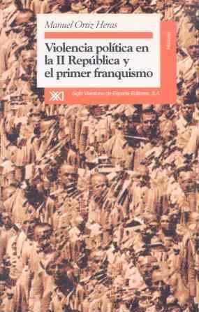 Violencia política en la II república y el primer franquismo | 9788432309342 | Ortiz Heras, Manuel | Librería Castillón - Comprar libros online Aragón, Barbastro