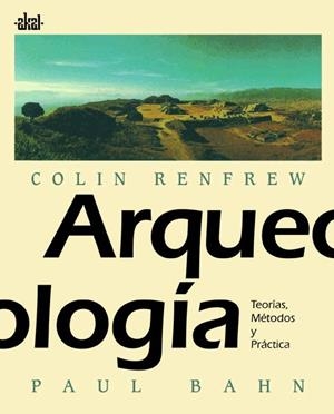 ARQUEOLOGIA TEORIAS METODOS Y PRACTICAS | 9788446002345 | RENFREW, COLIN | Librería Castillón - Comprar libros online Aragón, Barbastro