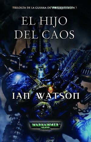 HIJO DEL CAOS (GUERRA DE LA INQUISICION 3) | 9788448043803 | WATSON, IAN | Librería Castillón - Comprar libros online Aragón, Barbastro