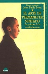 ARTE DE PERMANECER SENTADO, EL | 9788497541619 | DAIDO LOORI, JOHN | Librería Castillón - Comprar libros online Aragón, Barbastro