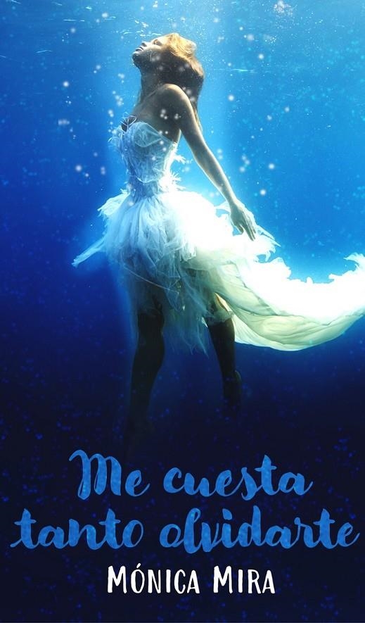 Me cuesta tanto olvidarte | 9788416580644 | Mira Garcés, Mónica | Librería Castillón - Comprar libros online Aragón, Barbastro