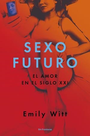 SEXO FUTURO | 9788415070795 | EMILY WITT | Librería Castillón - Comprar libros online Aragón, Barbastro